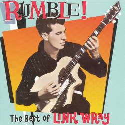 Link Wray : Rumble ! the Best of Link Wray